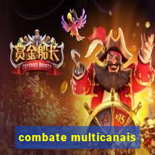 combate multicanais